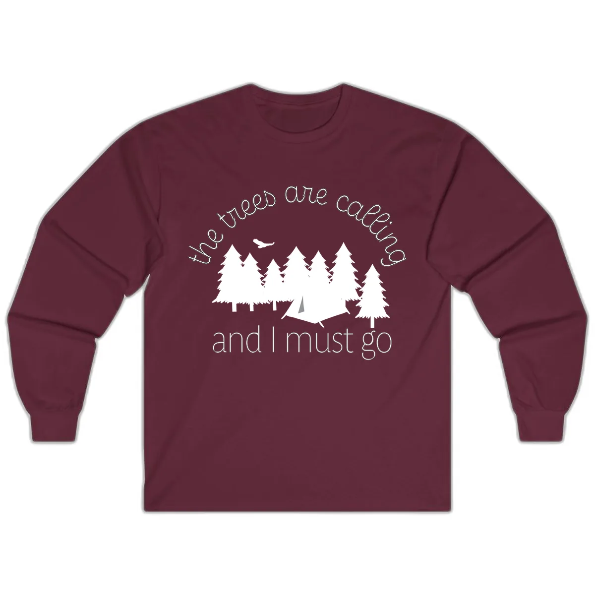 The Trees Are Calling And I Must Go Long Sleeve in Maroon