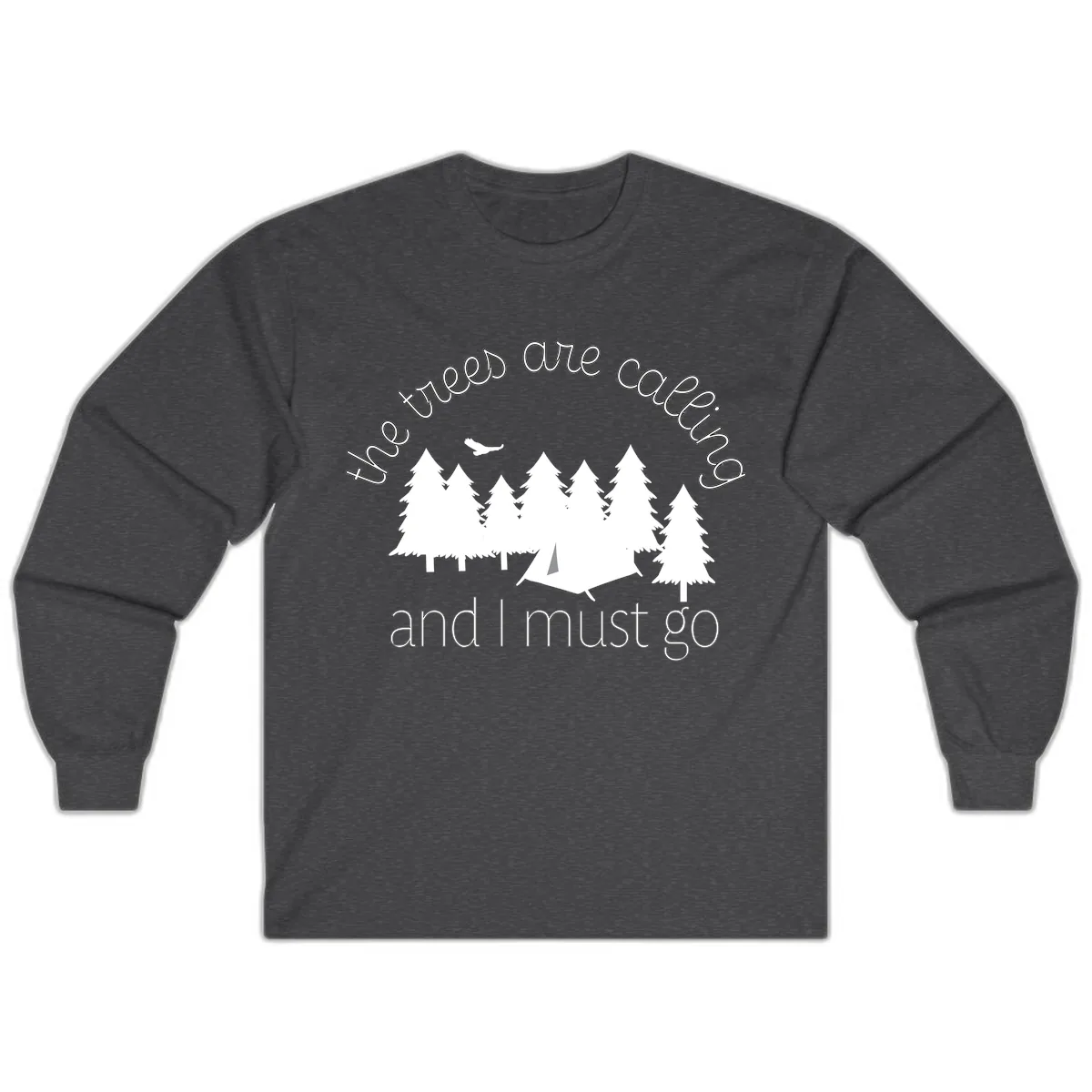 The Trees Are Calling And I Must Go Long Sleeve in Dark Heather