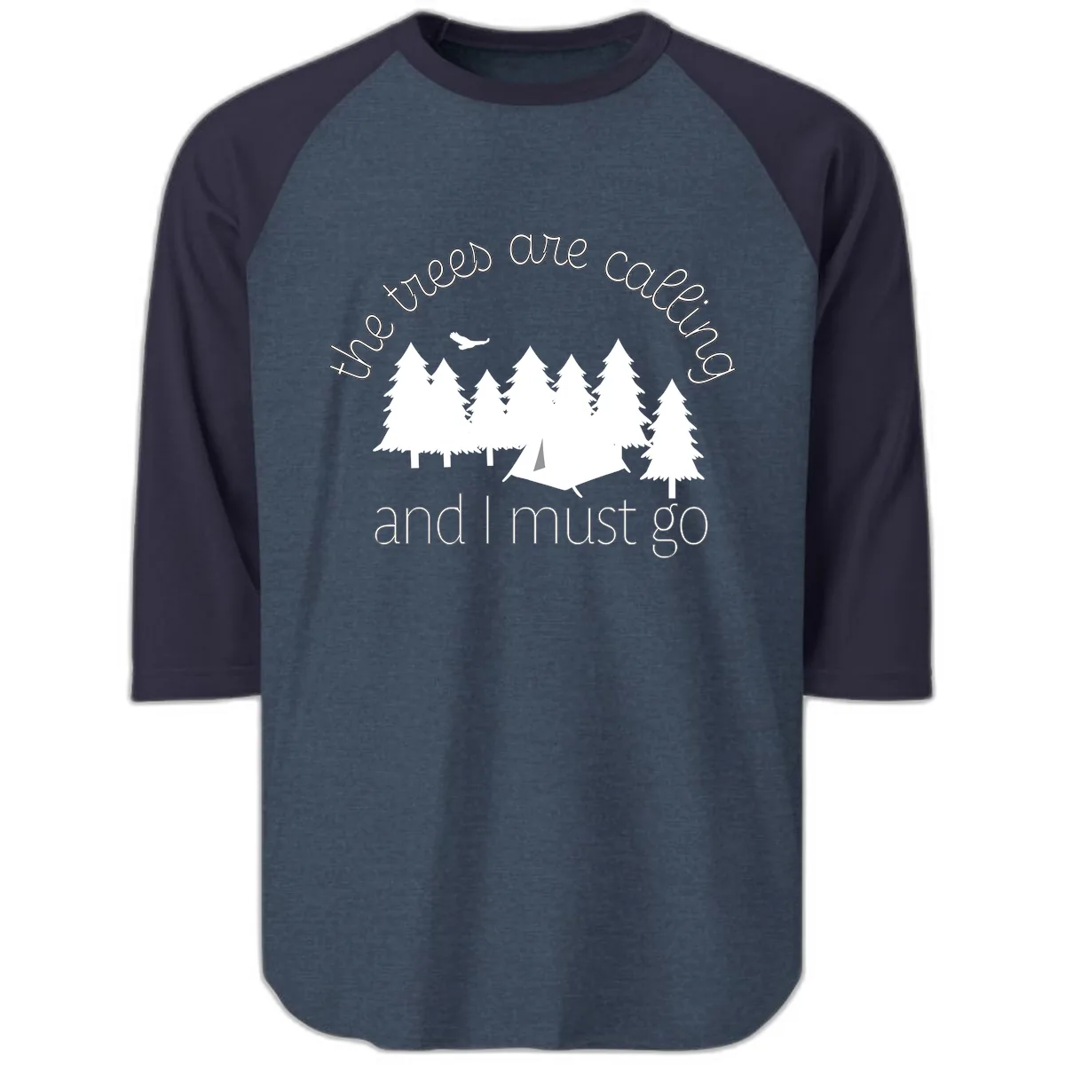 The Trees Are Calling And I Must Go Raglan 3/4 in Heather Denim Navy