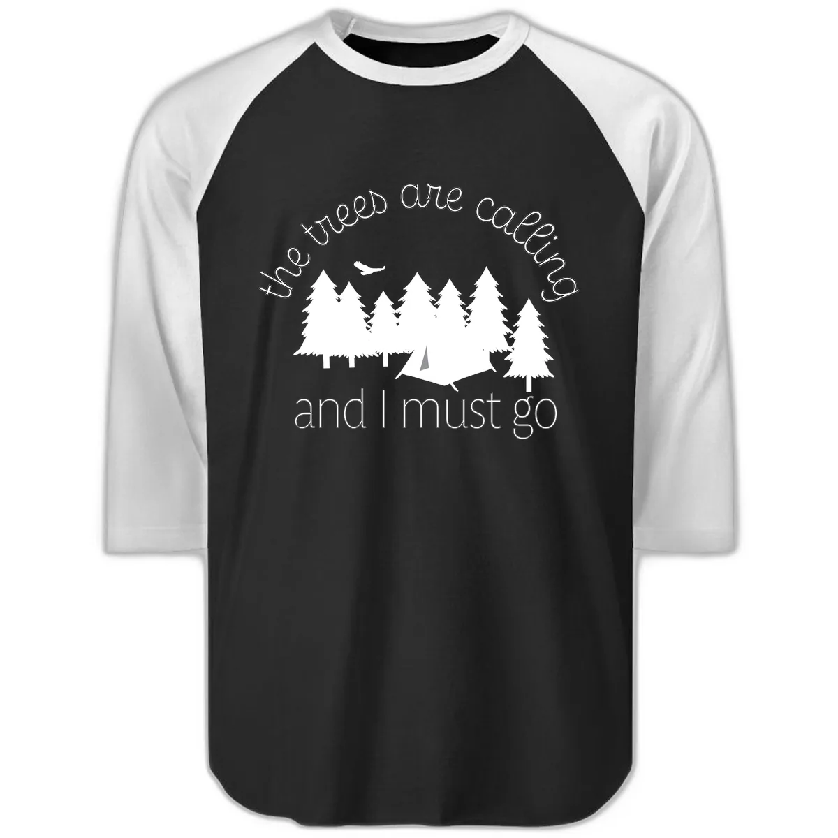 The Trees Are Calling And I Must Go Raglan 3/4 in Black White
