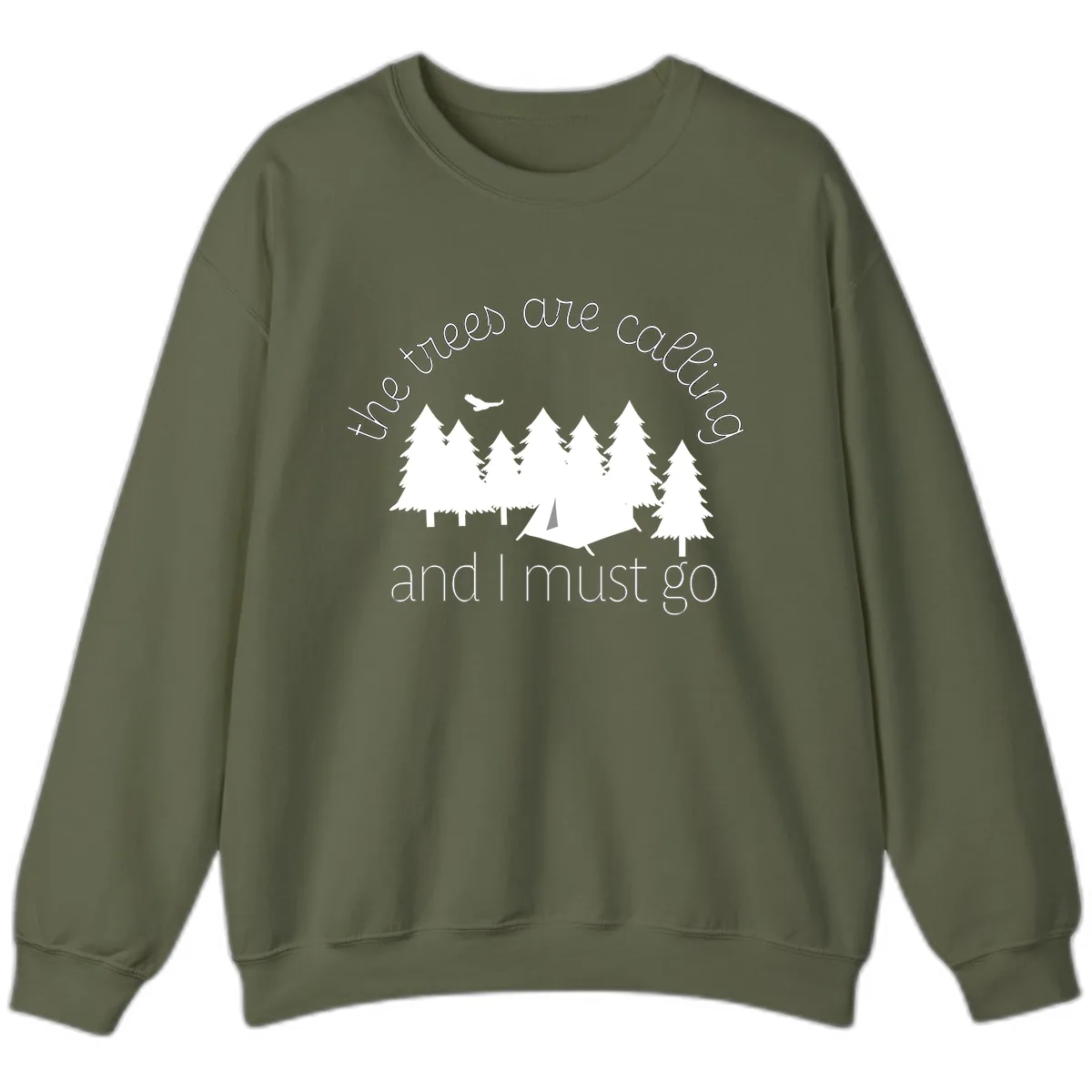 The Trees Are Calling And I Must Go Sweatshirt in Military Green