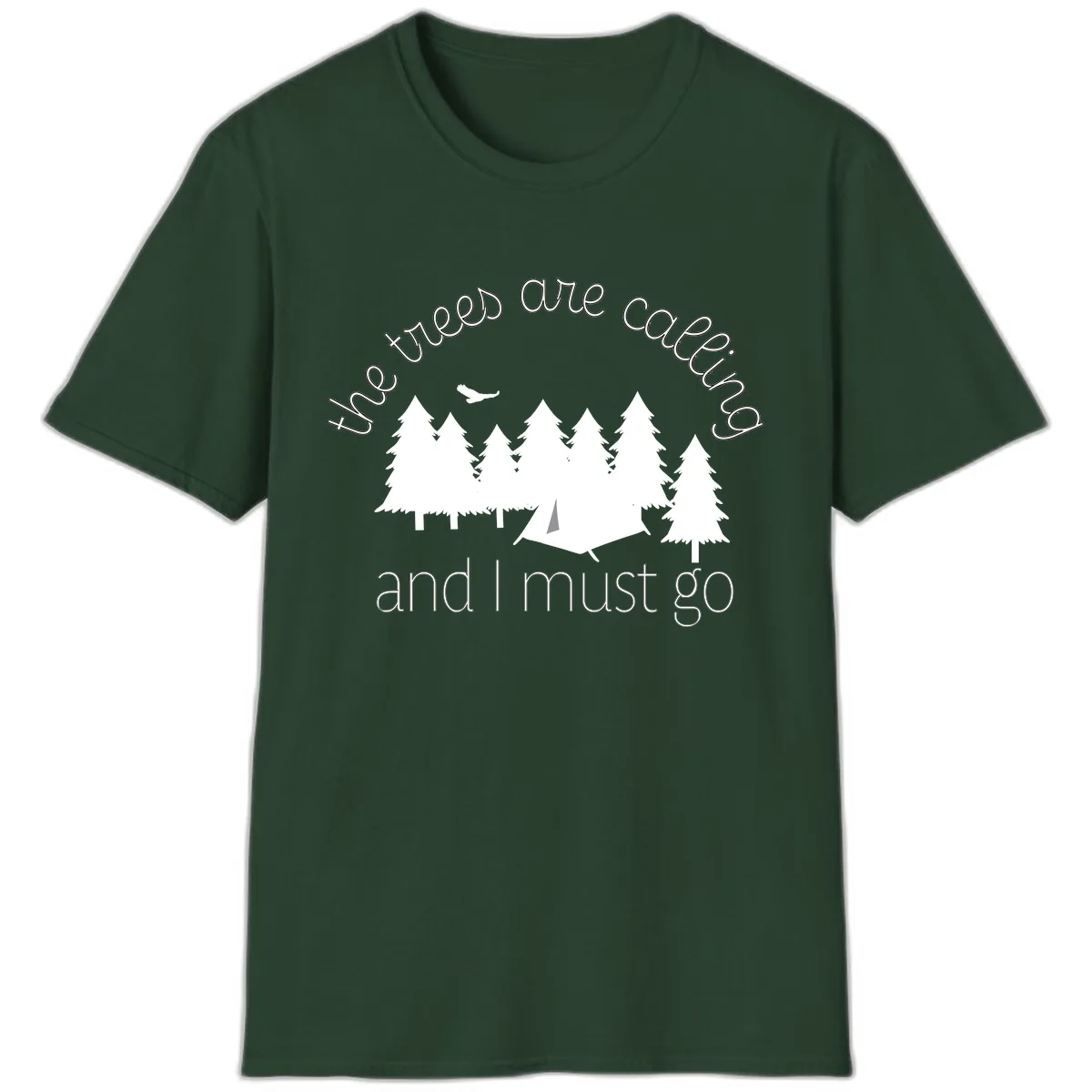 The Trees Are Calling And I Must Go T-Shirt in Forest Green
