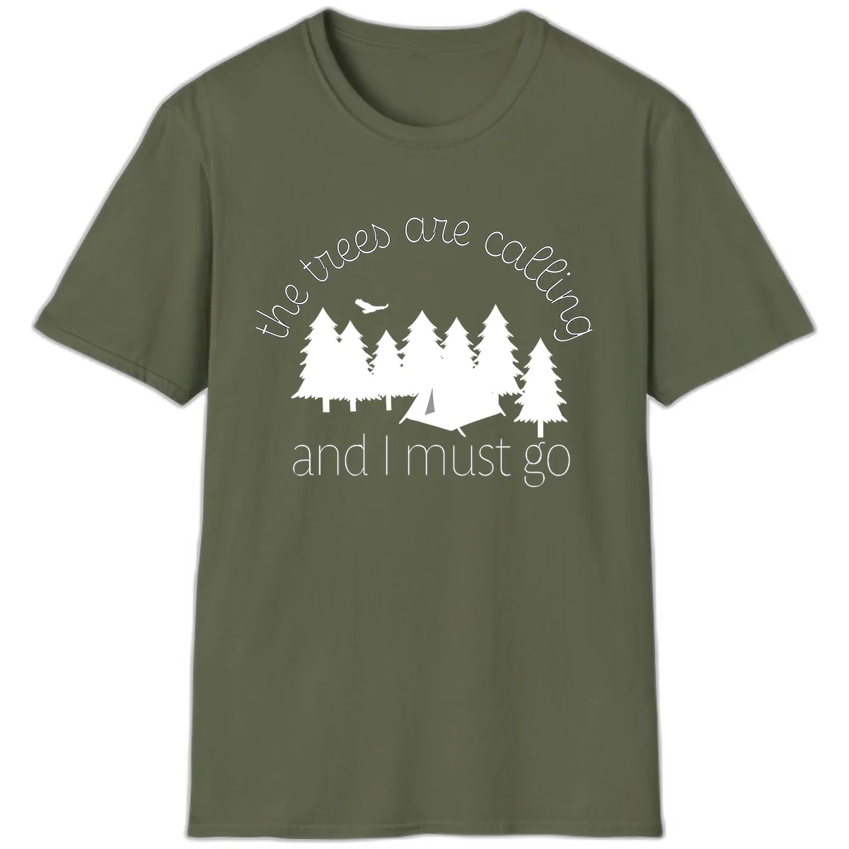 The Trees Are Calling And I Must Go T-Shirt in Military Green