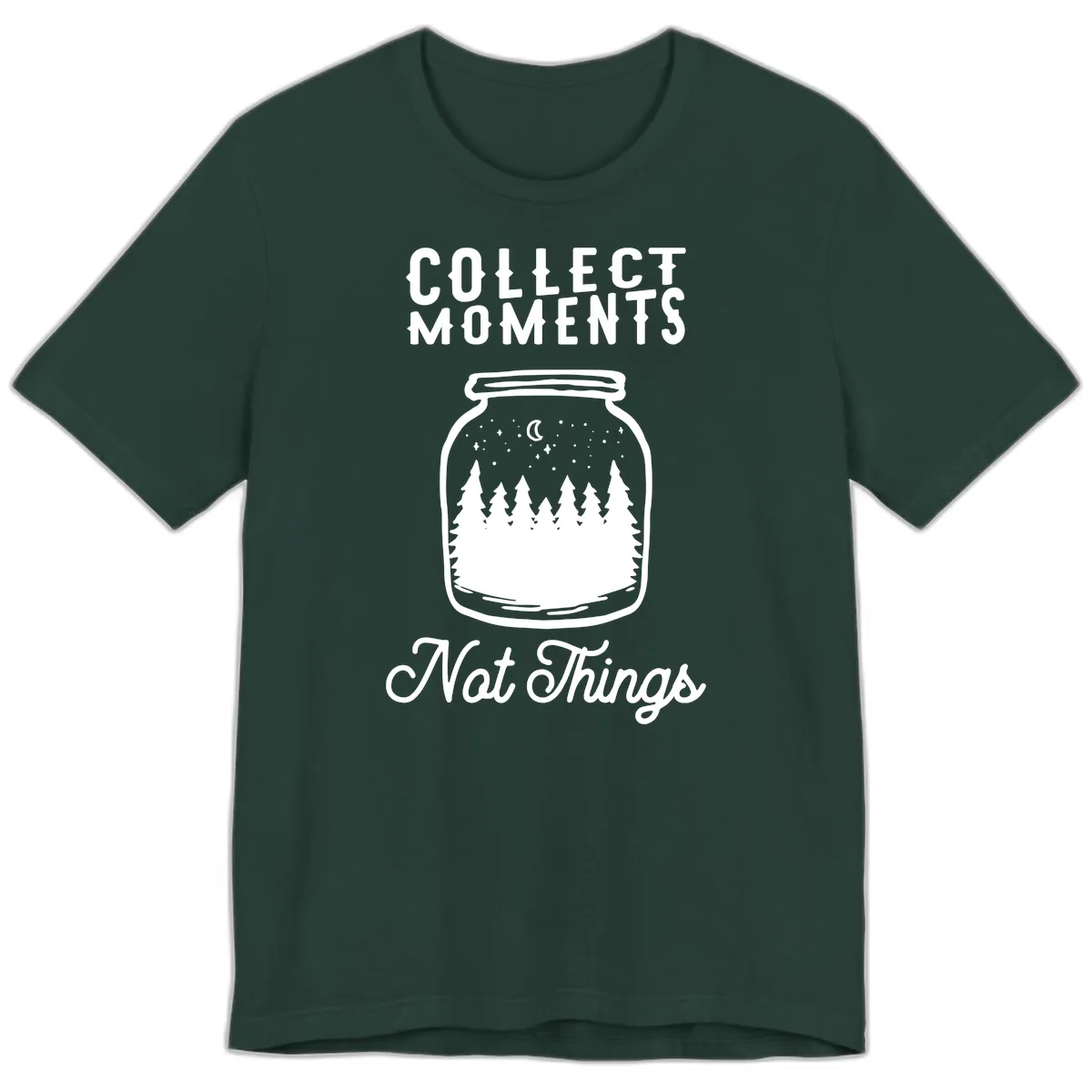 Collect Moments Not Things Premium T-Shirt in Forest
