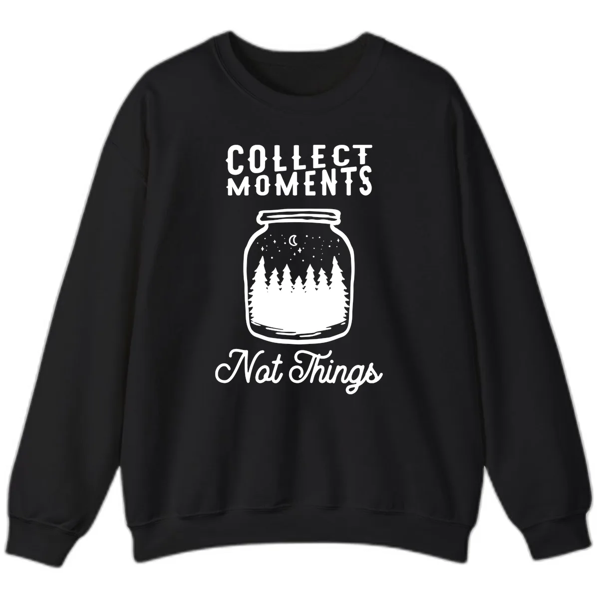 Collect Moments Not Things Sweatshirt in Black
