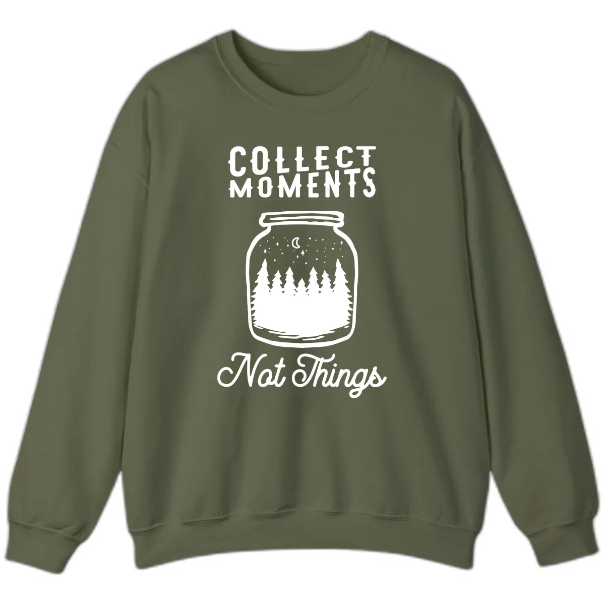 Collect Moments Not Things Sweatshirt in Military Green