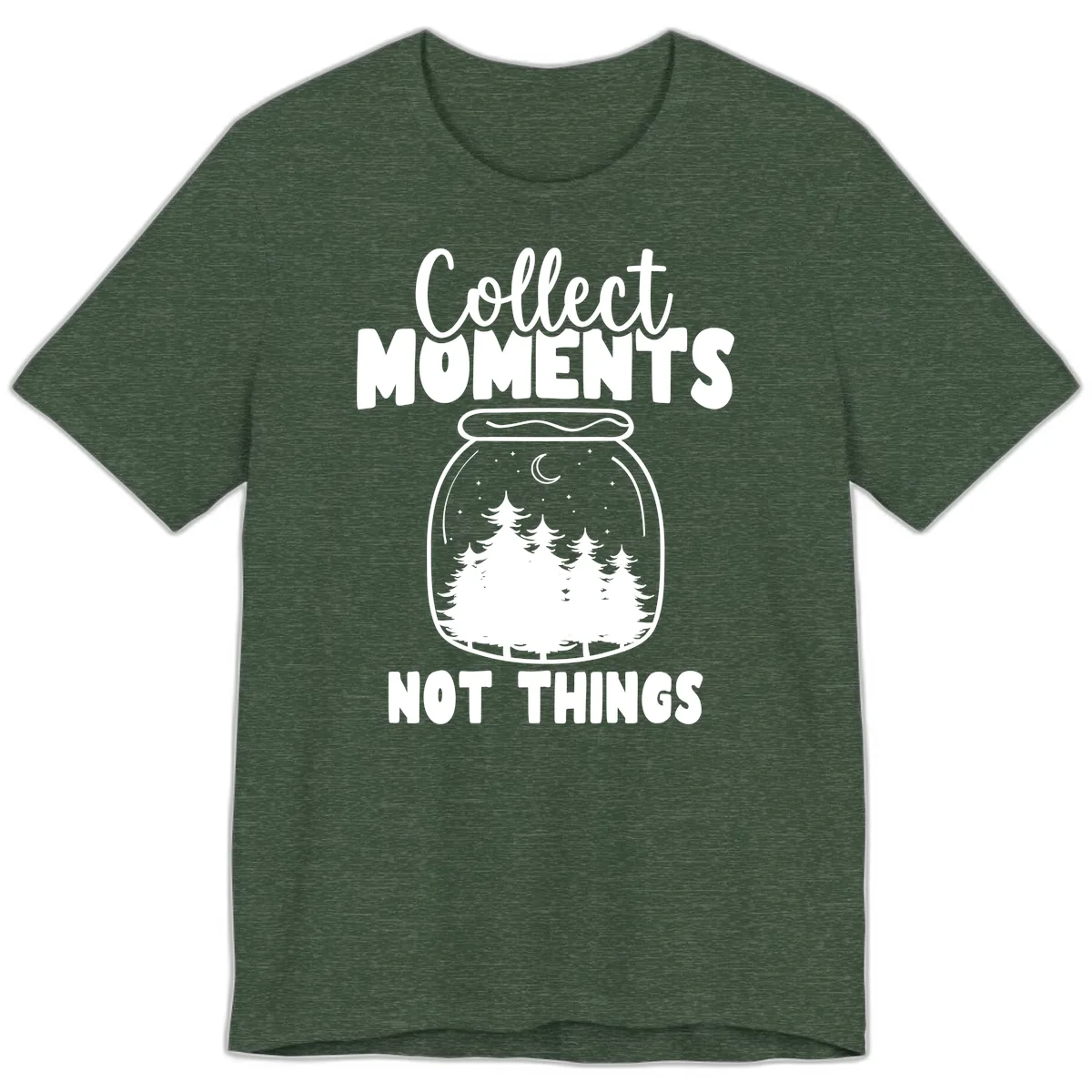 Collect Moments Not Things Premium T-Shirt in Heather Forest