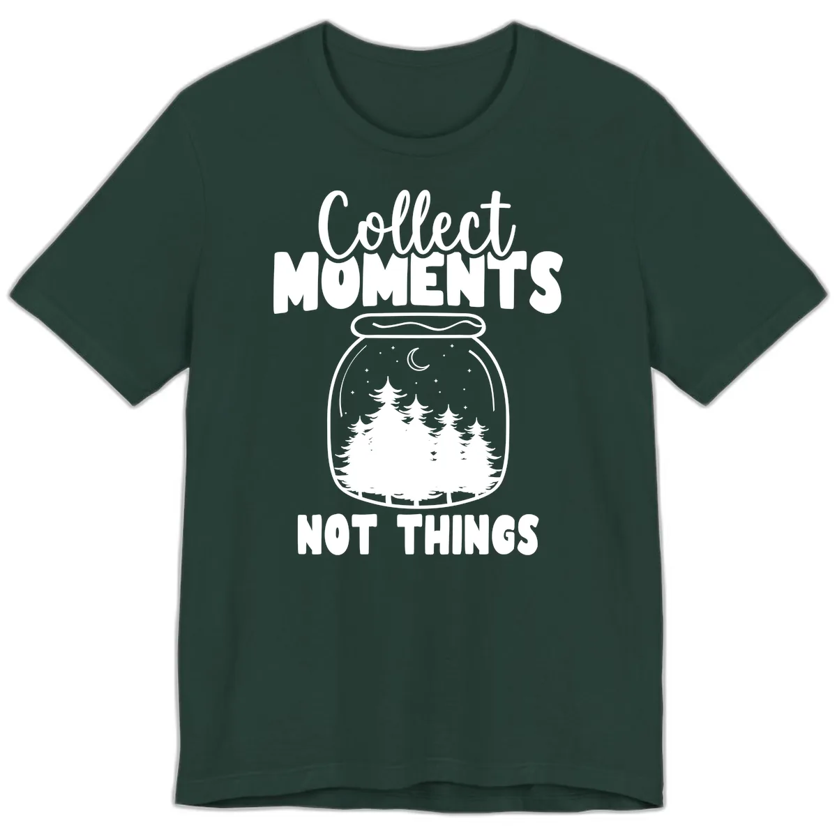 Collect Moments Not Things Premium T-Shirt in Forest