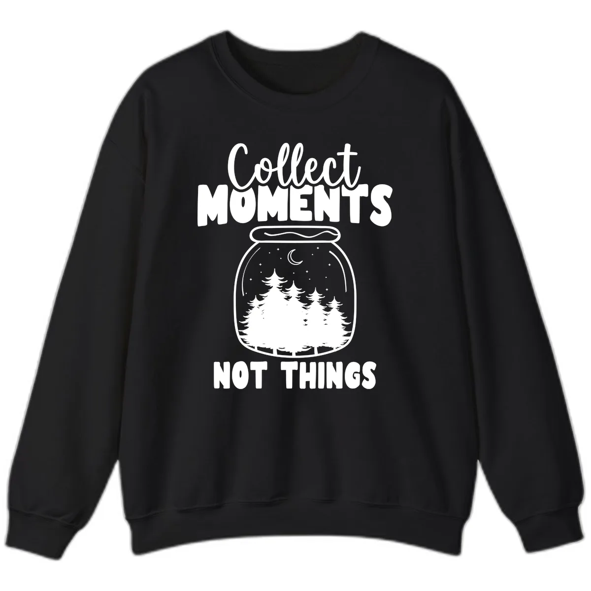 Collect Moments Not Things Sweatshirt in Black