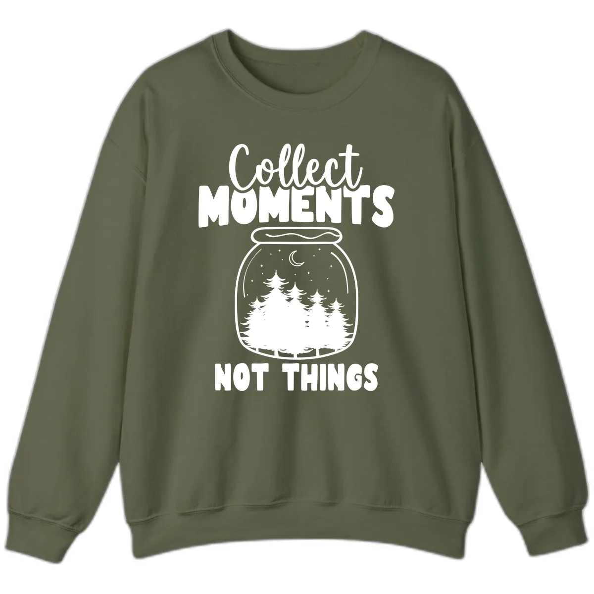 Collect Moments Not Things Sweatshirt in Military Green