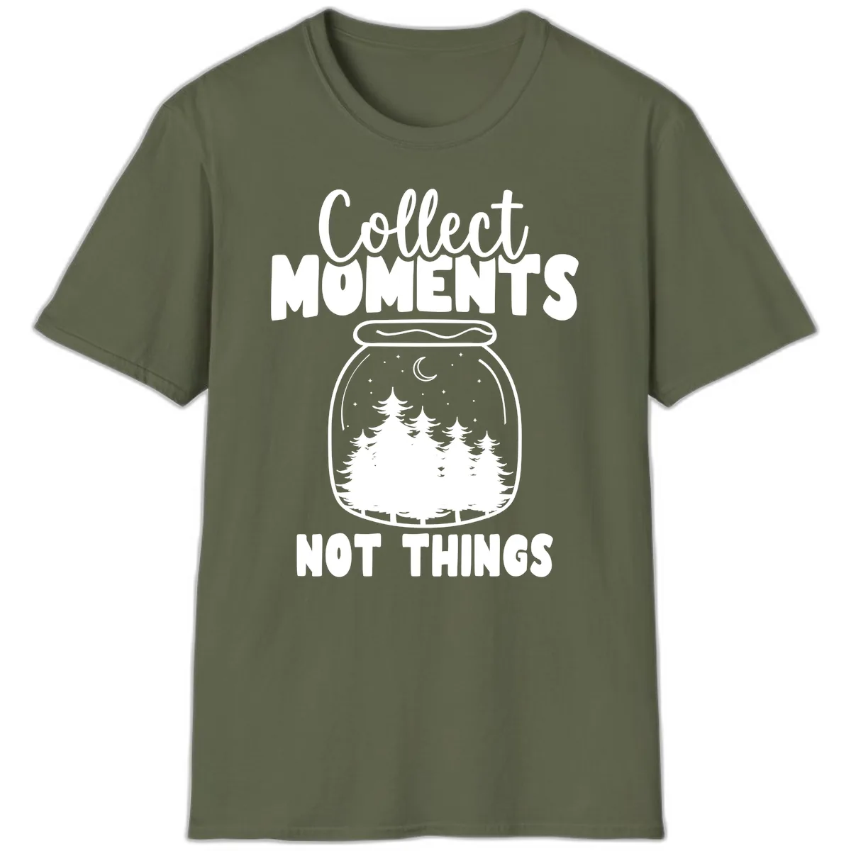 Collect Moments Not Things T-Shirt in Military Green