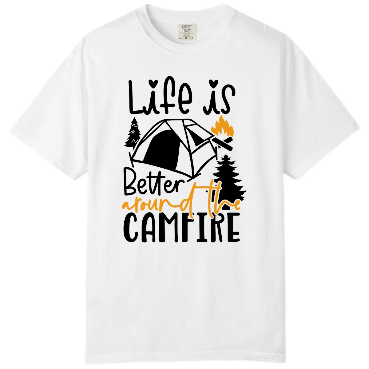 Life Is Better Around The Campfire Comfort Color in White