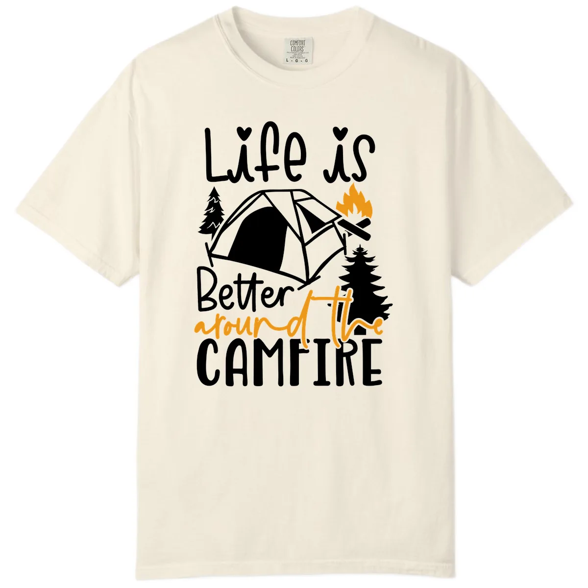 Life Is Better Around The Campfire Comfort Color in Ivory