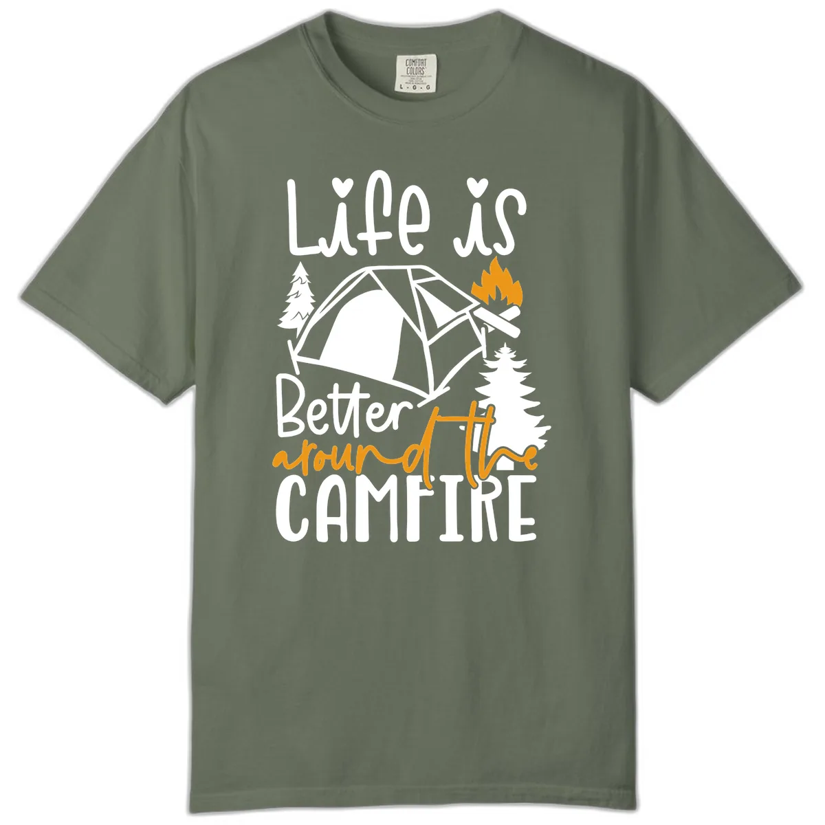 Life Is Better Around The Campfire Comfort Color in Moss