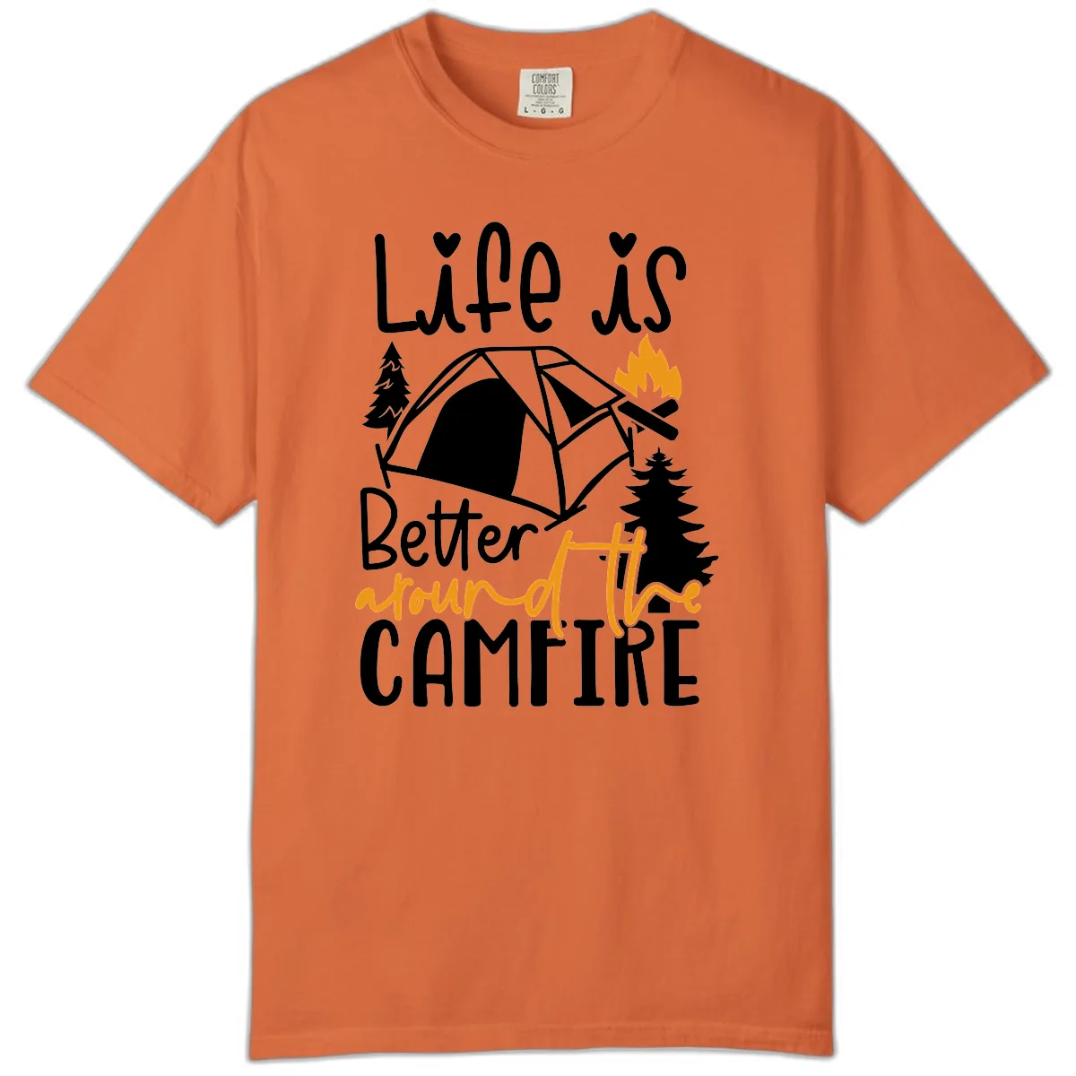Life Is Better Around The Campfire Comfort Color in Burnt Orange