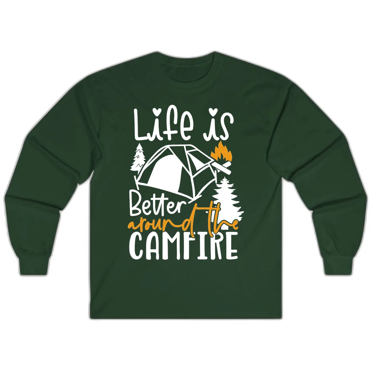 Life Is Better Around The Campfire Long Sleeve in Forest Green