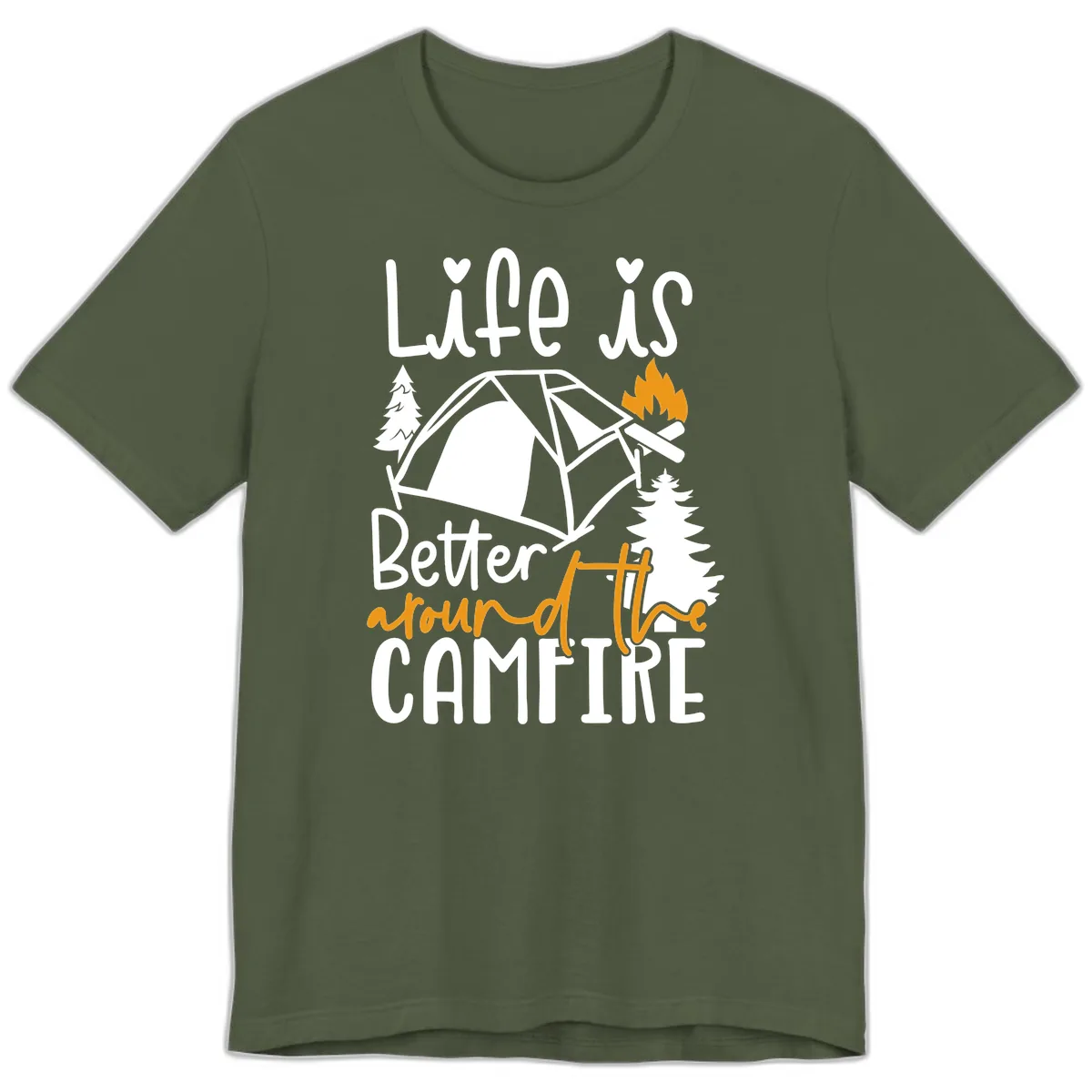 Life Is Better Around The Campfire Premium T-Shirt in Military Green