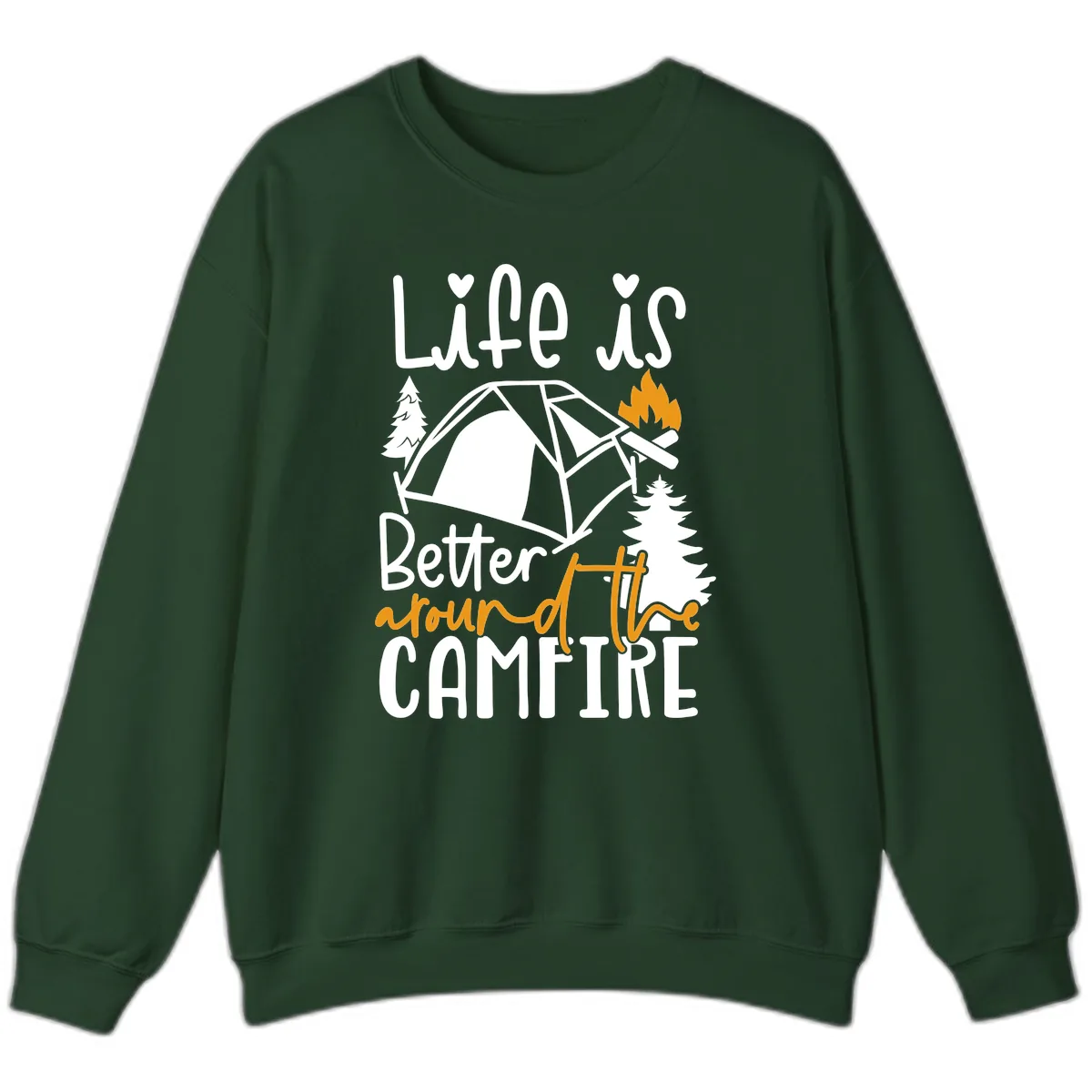 Life Is Better Around The Campfire Sweatshirt in Forest Green
