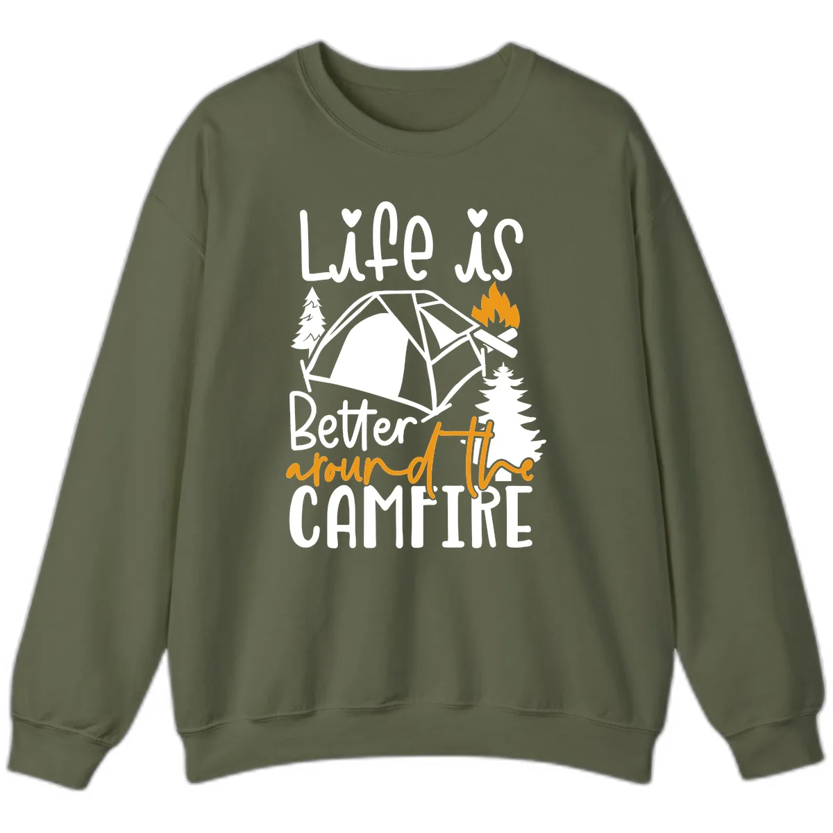 Life Is Better Around The Campfire Sweatshirt in Military Green