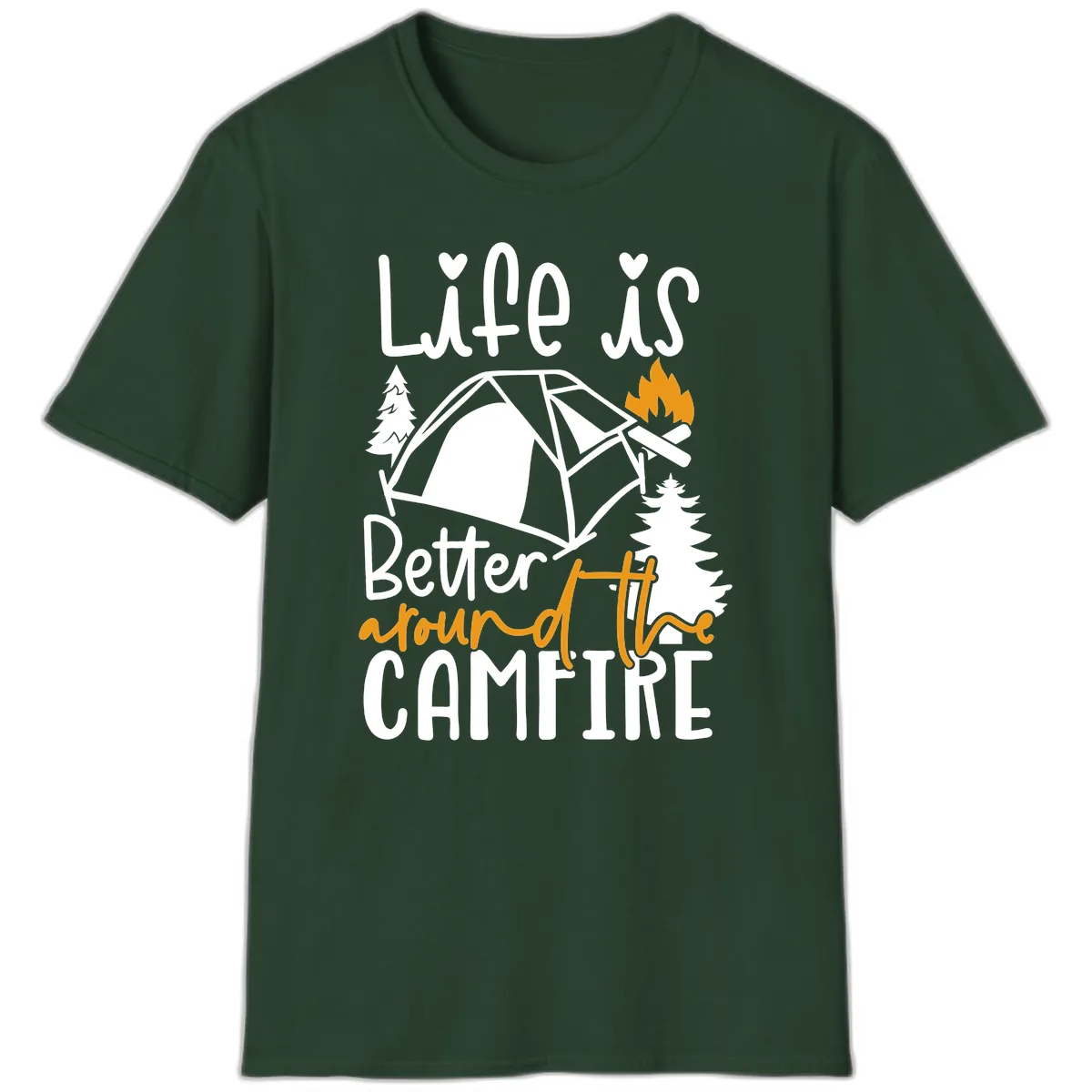 Life Is Better Around The Campfire T-Shirt in Forest Green