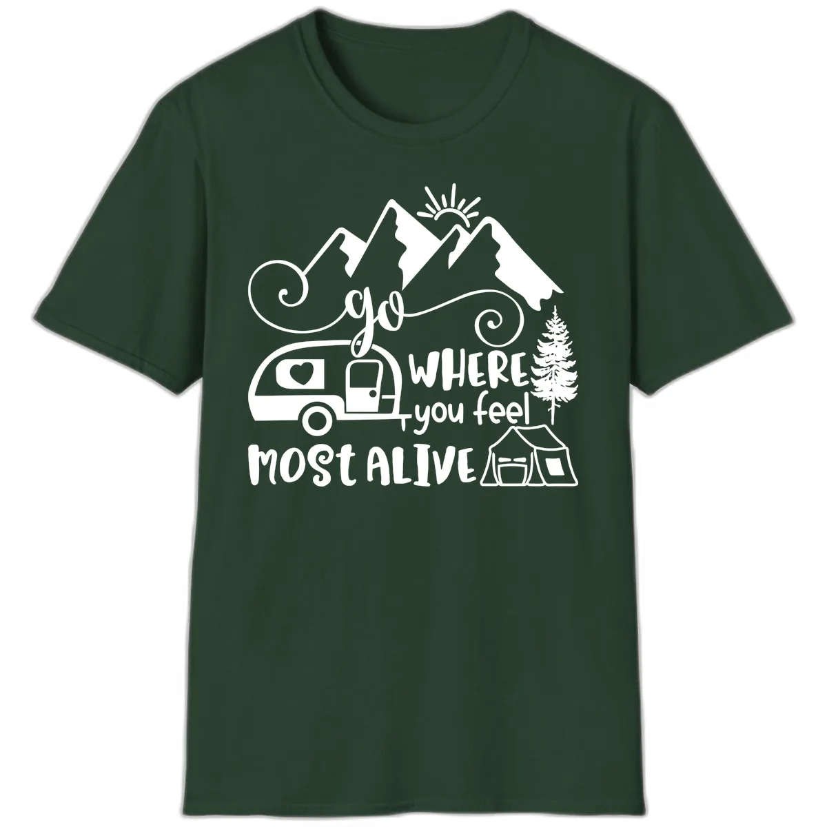 Go Where You Feel Most Alive T-Shirt in Forest Green