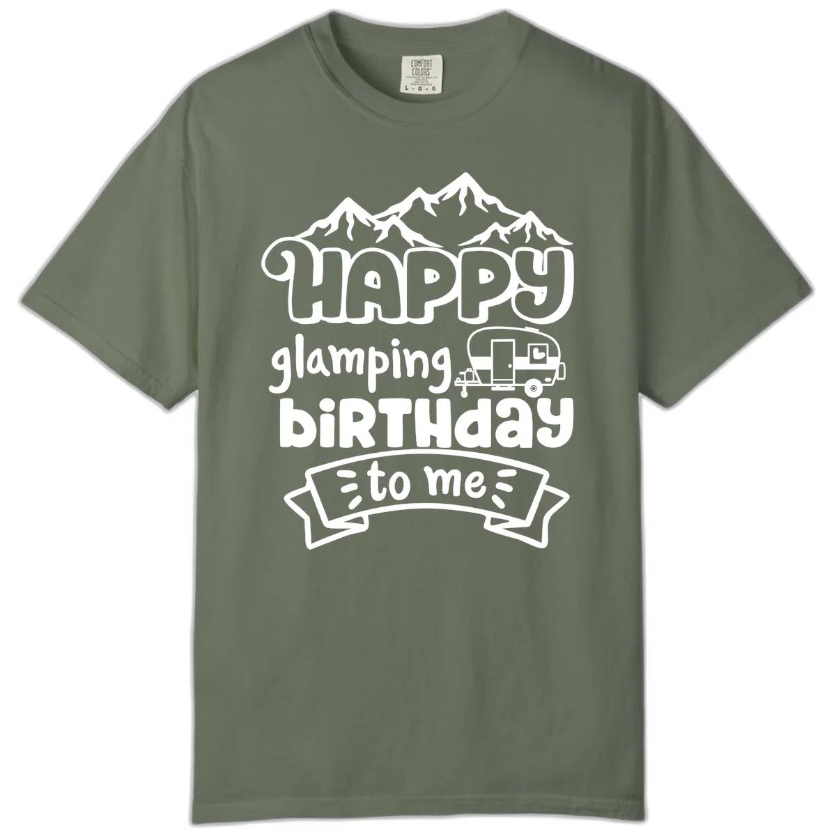 Happy Glamping Birthday To Me Comfort Color in Moss