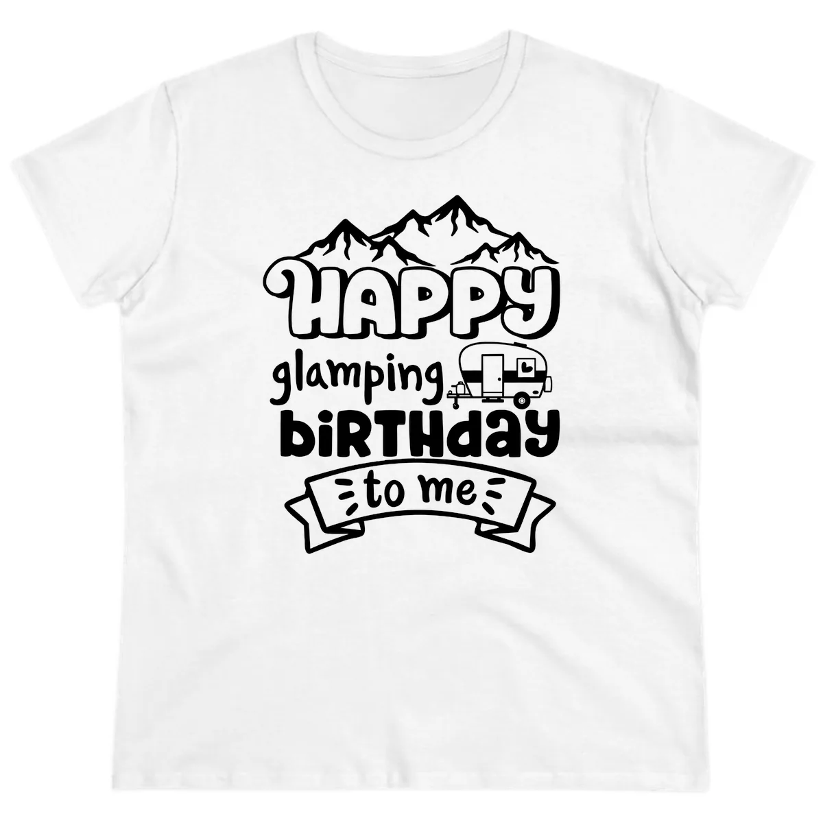 Happy Glamping Birthday To Me Ladies Tee in White
