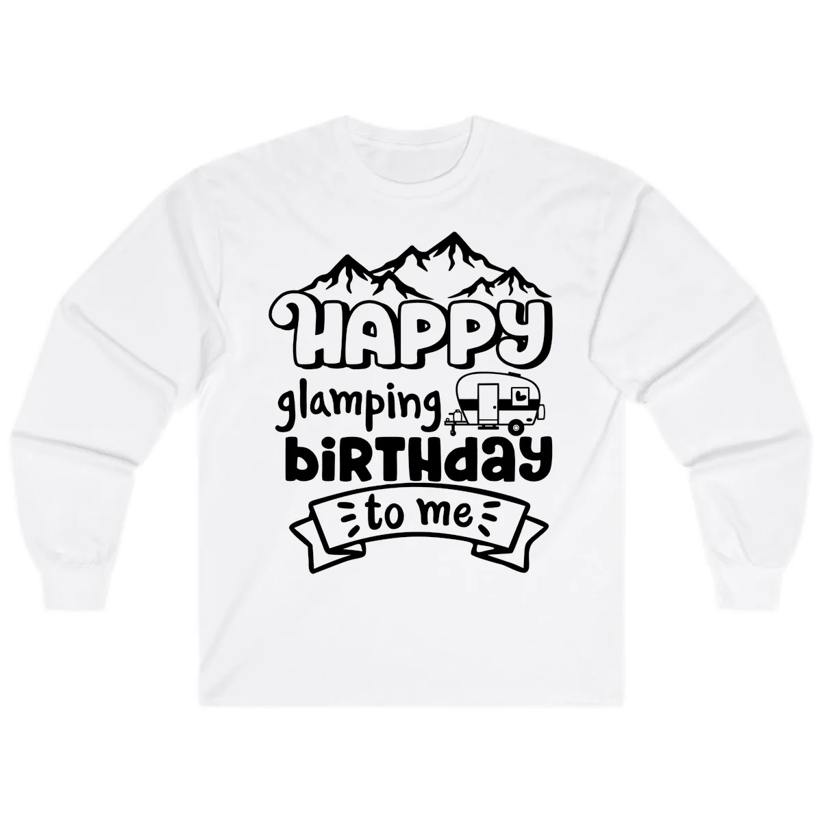 Happy Glamping Birthday To Me Long Sleeve in White