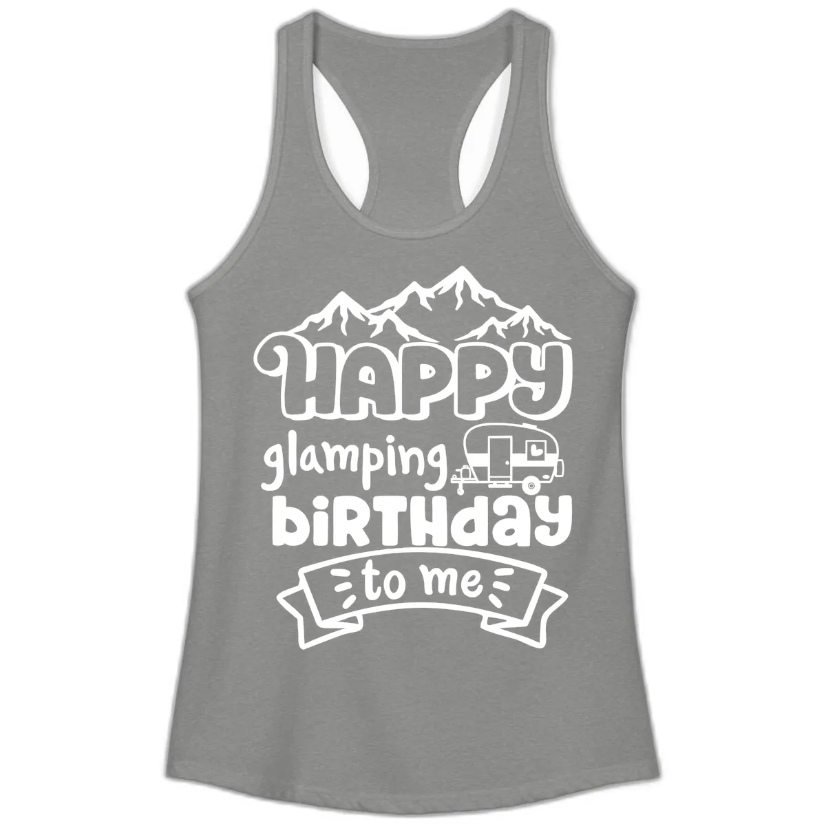 Happy Glamping Birthday To Me Ladies Tank in Heather Grey