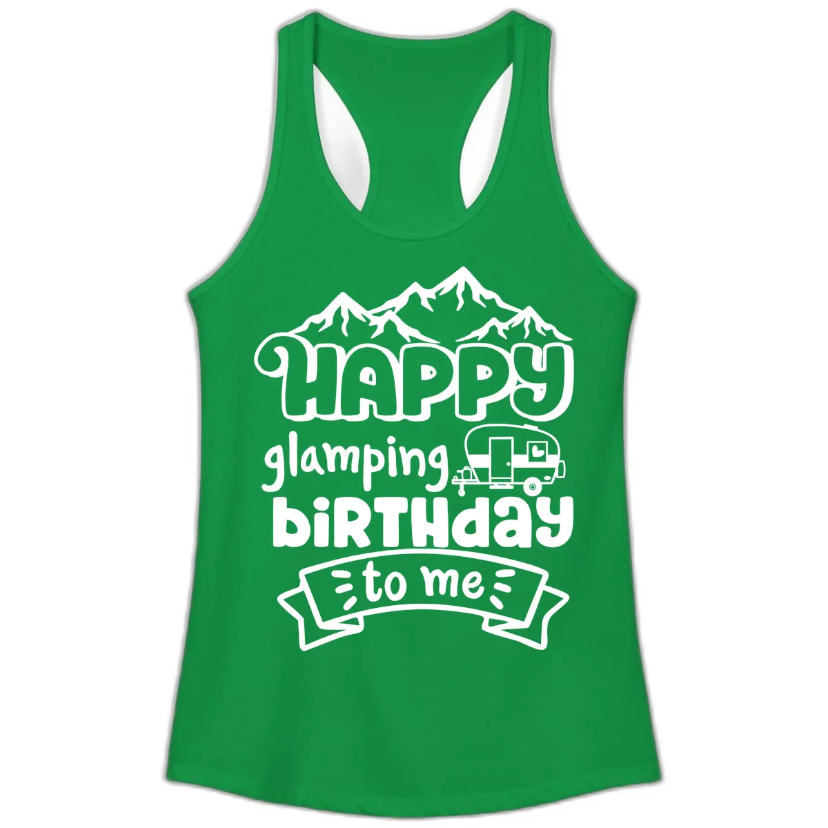 Happy Glamping Birthday To Me Ladies Tank in Solid Kelly Green