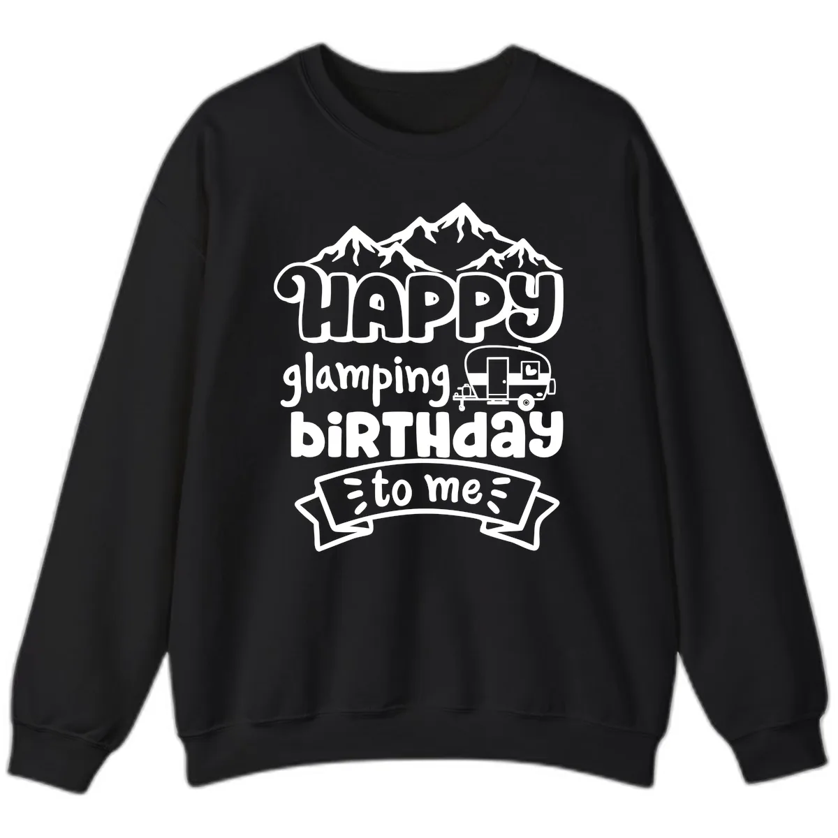 Happy Glamping Birthday To Me Sweatshirt in Black