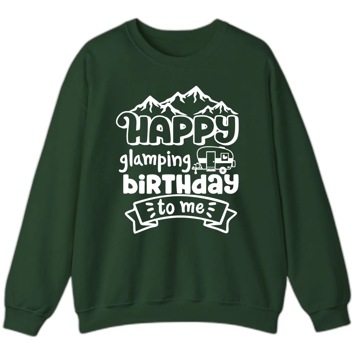 Happy Glamping Birthday To Me Sweatshirt in Forest Green
