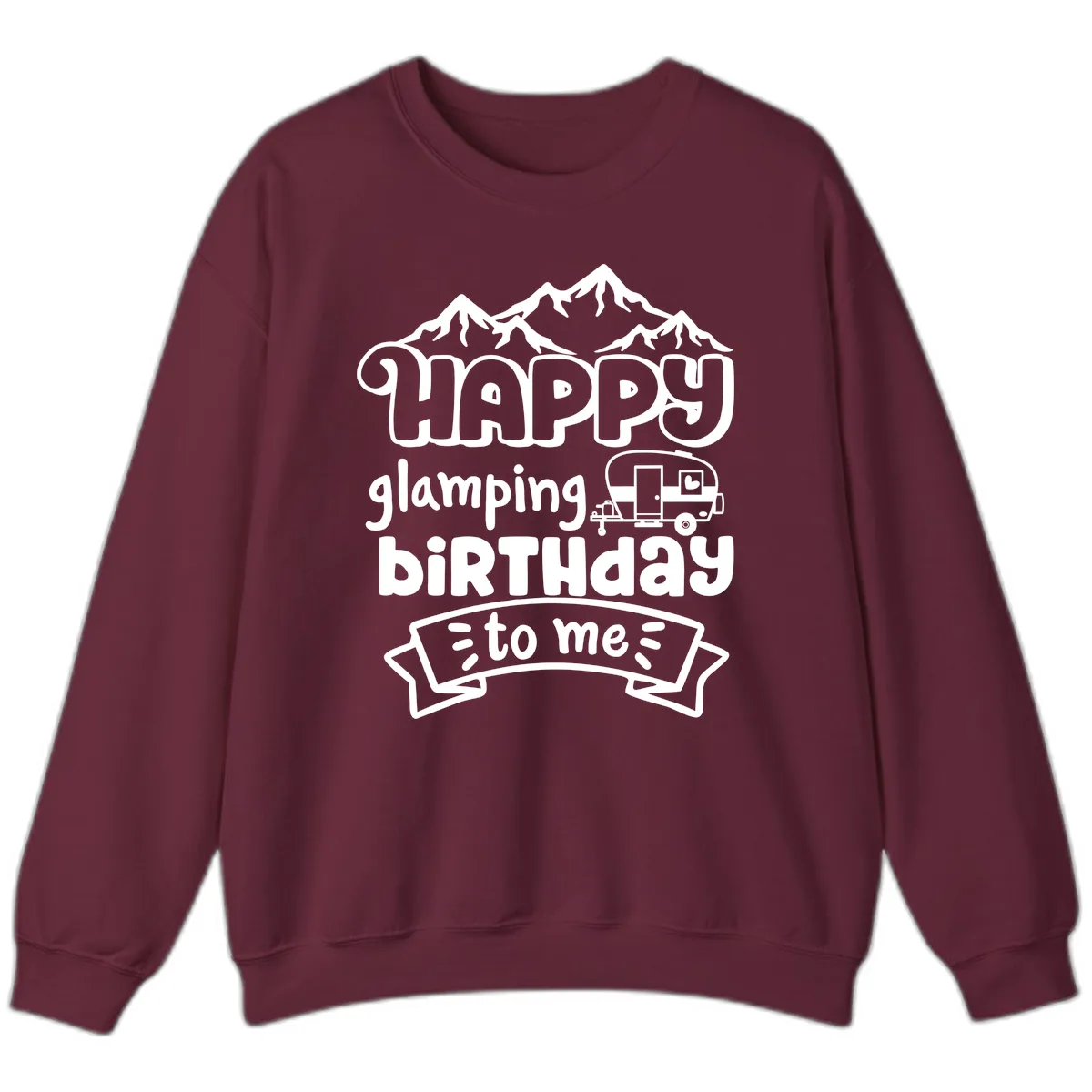 Happy Glamping Birthday To Me Sweatshirt in Maroon