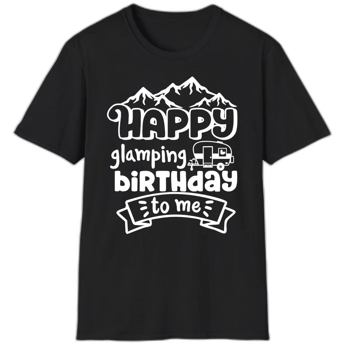 Happy Glamping Birthday To Me T-Shirt in Black