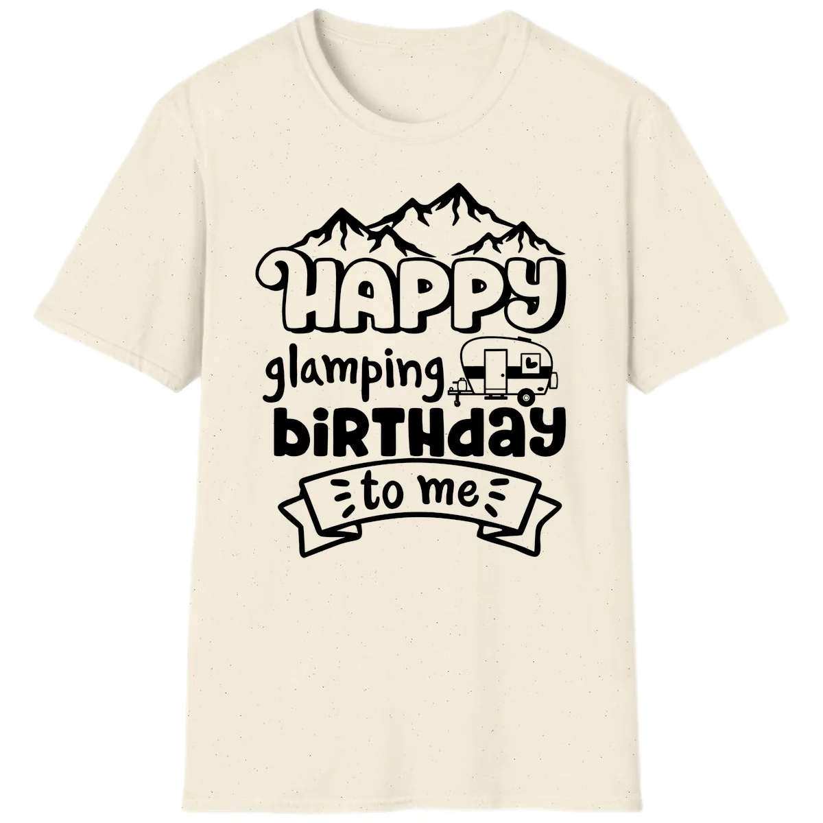 Happy Glamping Birthday To Me T-Shirt in Natural