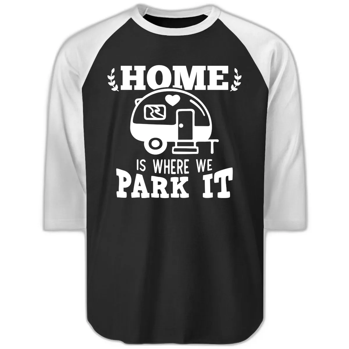 Home Is Where We Park It Raglan 3/4 in Black White