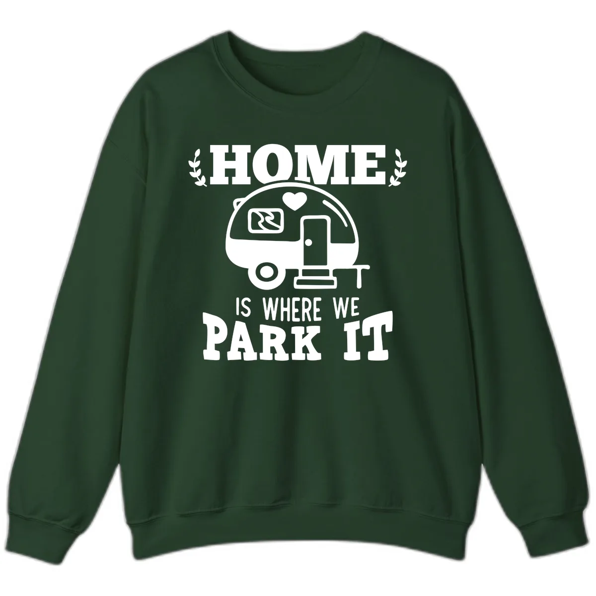 Home Is Where We Park It Sweatshirt in Forest Green