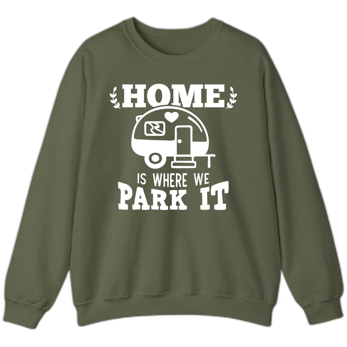Home Is Where We Park It Sweatshirt in Military Green