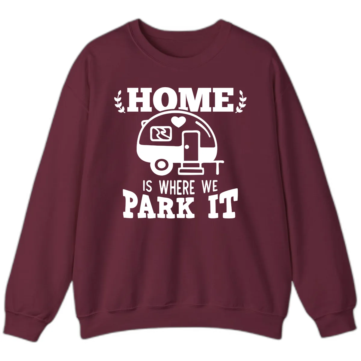 Home Is Where We Park It Sweatshirt in Maroon