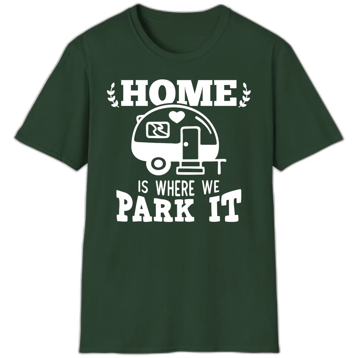 Home Is Where We Park It T-Shirt in Forest Green