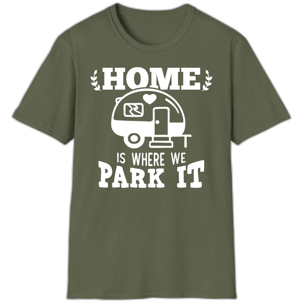 Home Is Where We Park It T-Shirt in Military Green