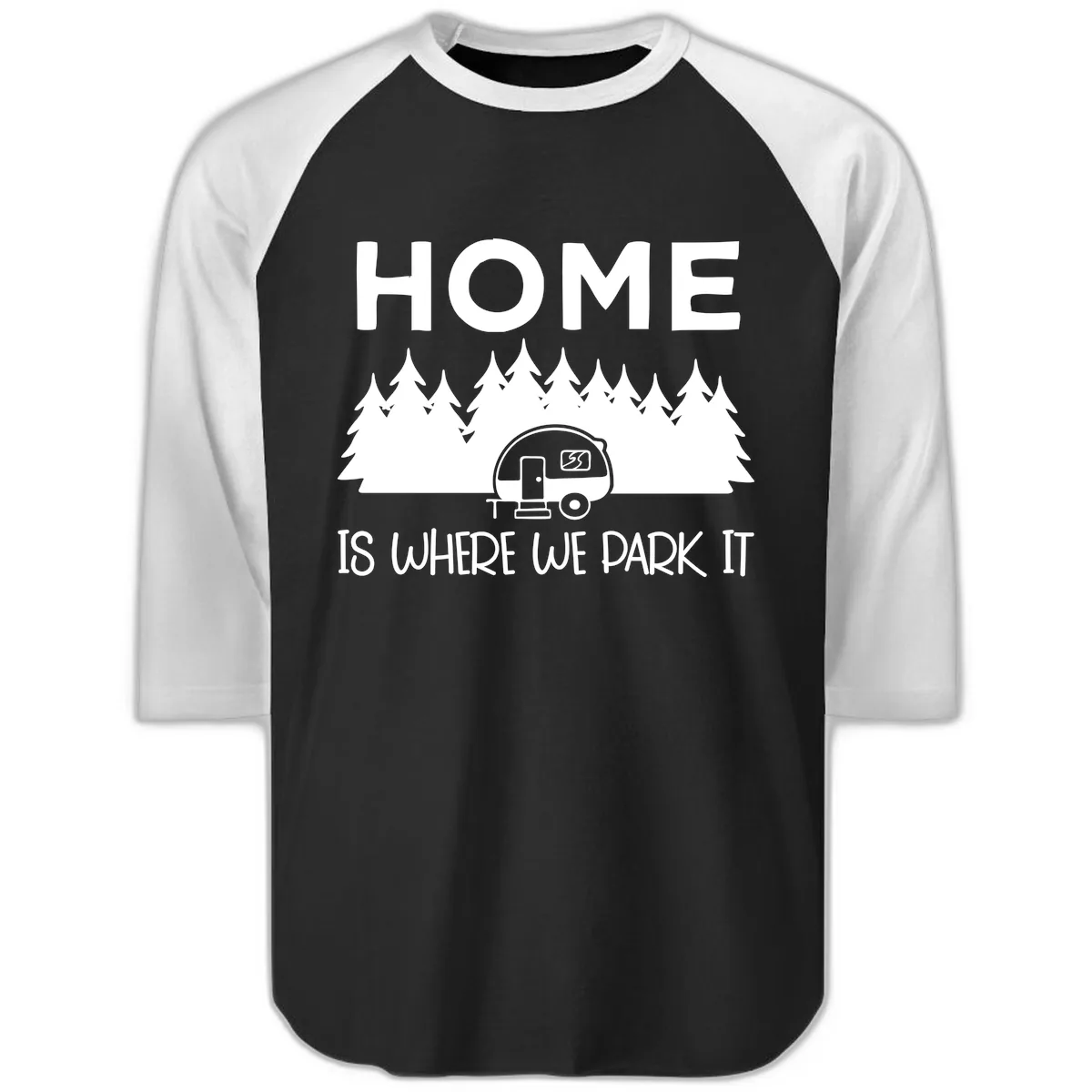 Home Is Where We Park It Raglan 3/4 in Black White
