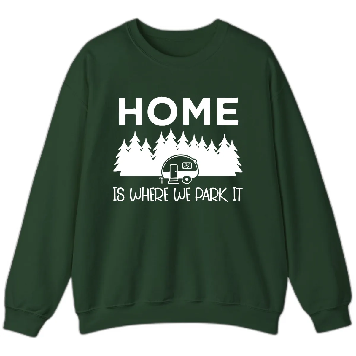 Home Is Where We Park It Sweatshirt in Forest Green