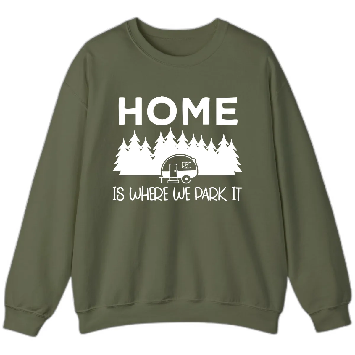 Home Is Where We Park It Sweatshirt in Military Green