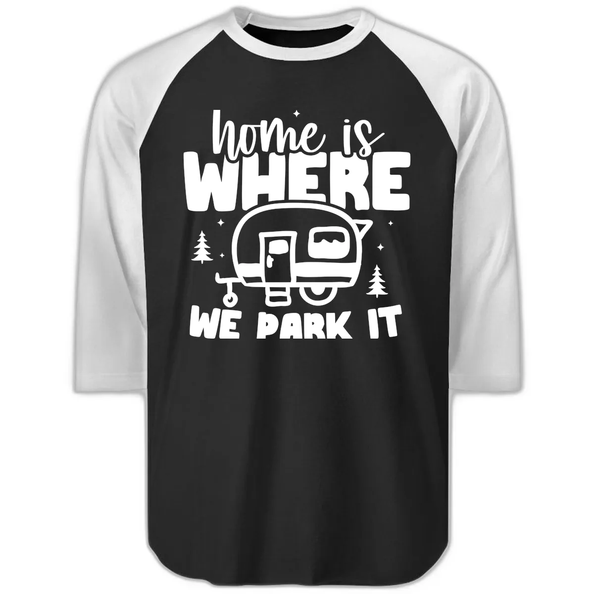 Home Is Where We Park It Raglan 3/4 in Black White