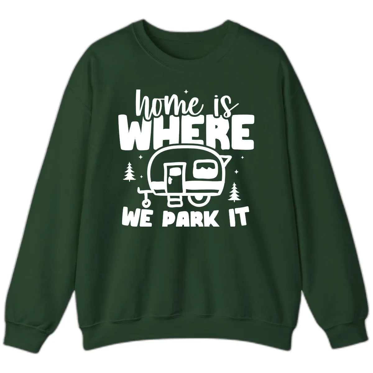 Home Is Where We Park It Sweatshirt in Forest Green