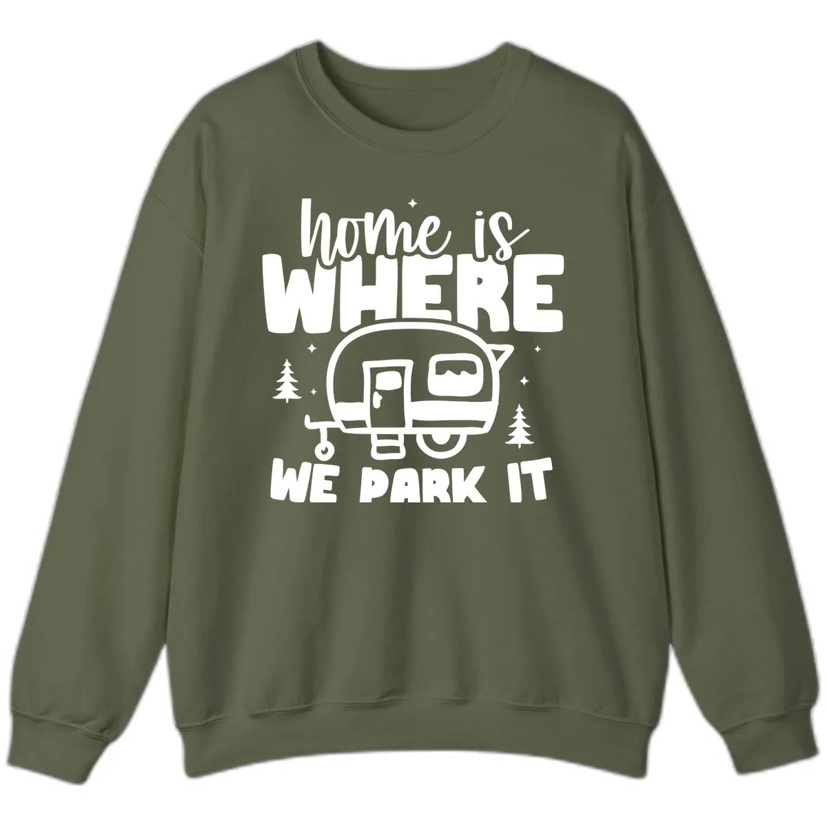 Home Is Where We Park It Sweatshirt in Military Green