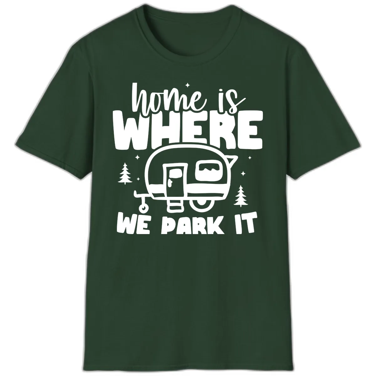 Home Is Where We Park It T-Shirt in Forest Green