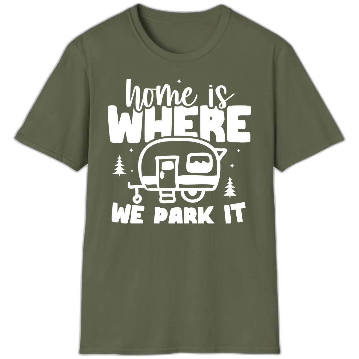Home Is Where We Park It T-Shirt in Military Green