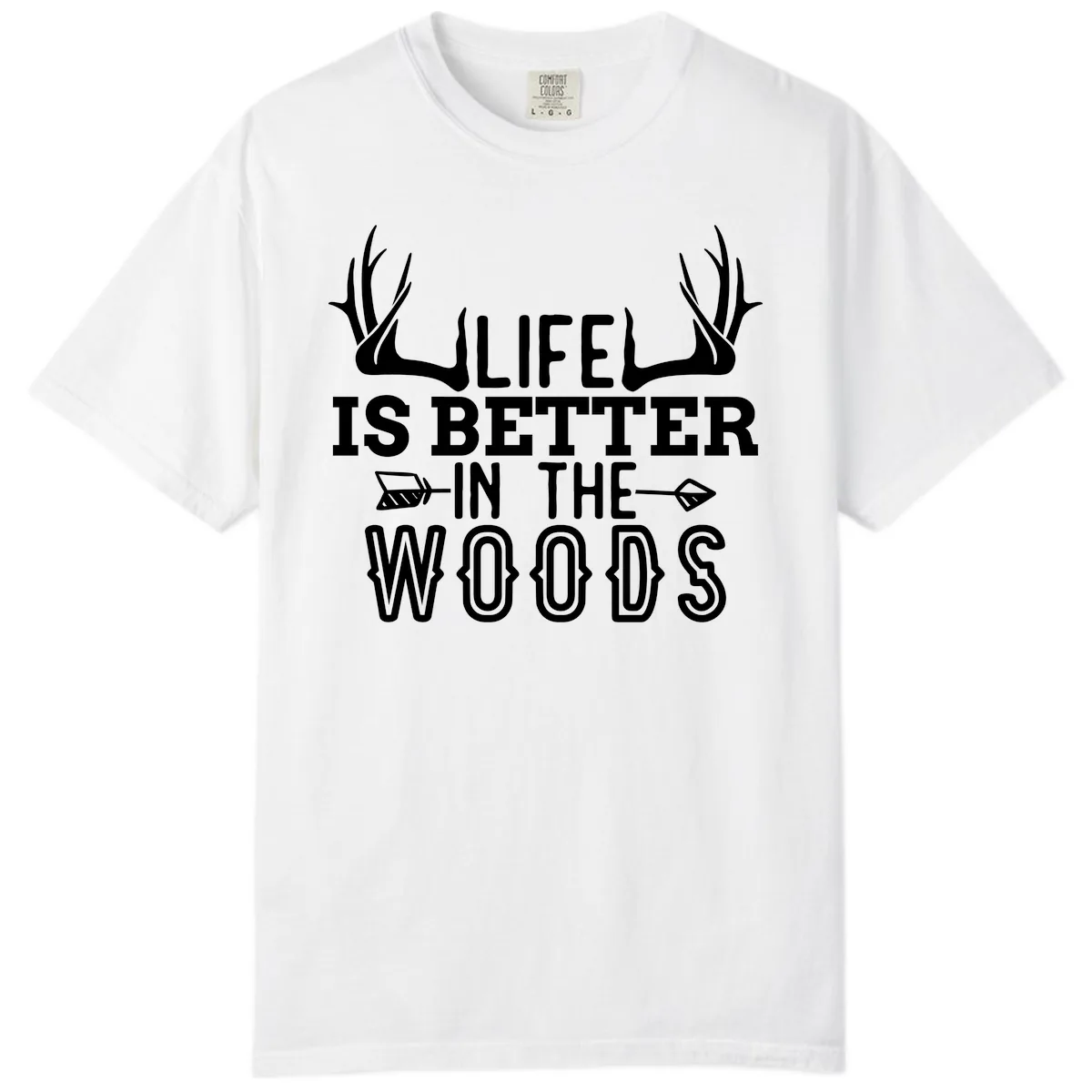Life Is Better In The Woods Comfort Color in White